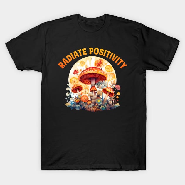 Radiate Positivity T-Shirt by sharukhdesign